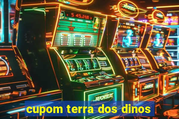 cupom terra dos dinos